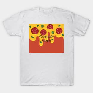 Will only remove for pizza T-Shirt